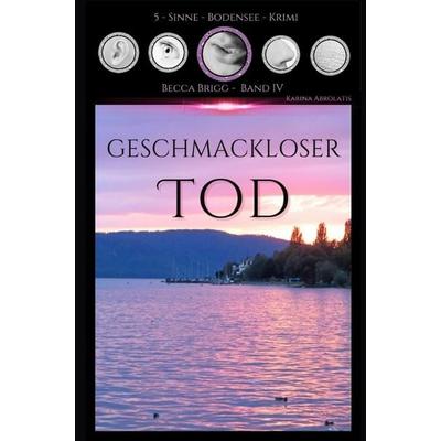 Geschmackloser Tod, Taschenbuch von Karina Abrolatis, Tredition, 978-3-384-84100-1