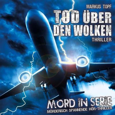 Tod über den Wolken - Markus Topf, Audio, 4250783688919
