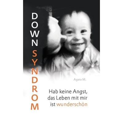 Down Syndrom, Taschenbuch von Agata M., Buchschmiede, 978-3-99125-518-5