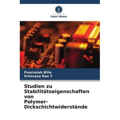Studien zu Stabilitätseigenschaften von Polymer-Dickschichtwiderstände, Taschenbuch von Poornaiah Billa,Srinivasa Rao Y., Verlag Unser Wissen,