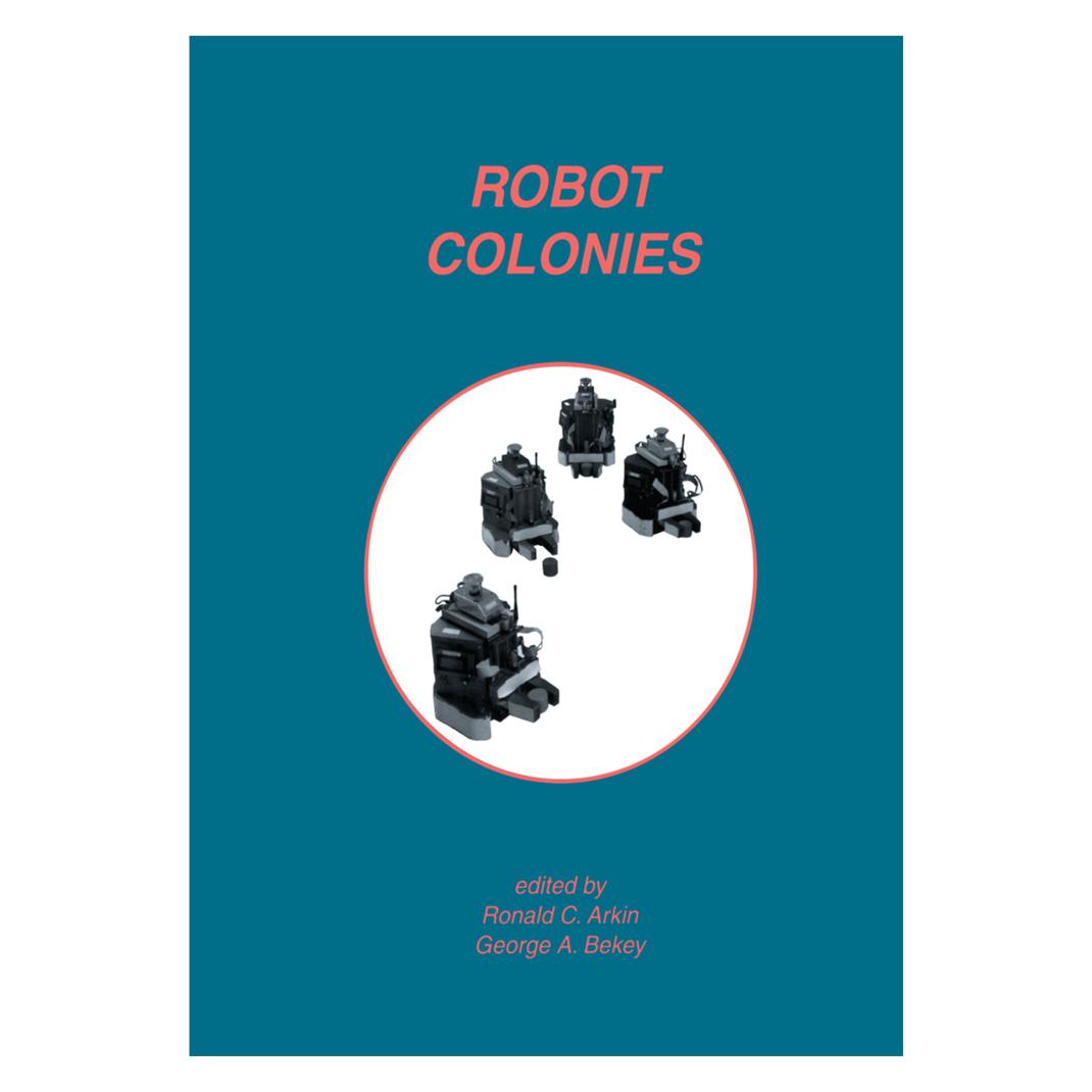 Springer Robot Colonies (Englisch, Softcover, George A. Bekey, Ronald C. Arkin) (55381114)