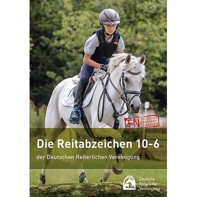Die Reitabzeichen 10-6 der Deutschen Reiterlichen Vereinigung, Taschenbuch von Deutsche Reiterliche Vereinigung e.V. (FN), Fn Verlag,