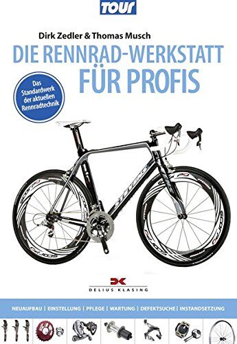 Dirk Zedler - Die Rennradwerkstatt für Profis: Neubau, Einstellung, Pflege, Wartung, Defektsuche, Instandsetzung / Das Standardwerk der aktuellen Rennradtechnik - Preis vom 13.10.2026 11:25:28 h