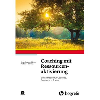 Coaching mit Ressourcenaktivierung, Taschenbuch von Uta Deppe-Schmitz,Miriam Deubner-Böhme, Hogrefe Verlag, 978-3-8017-2790-1