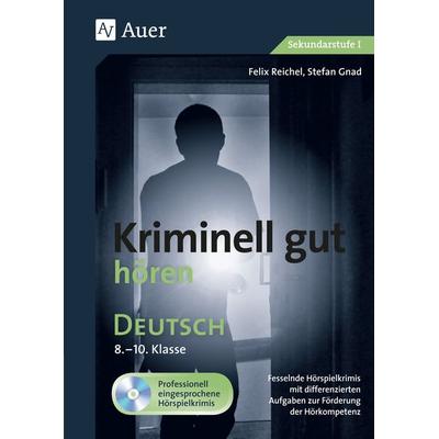 Kriminell gut hören Deutsch 8-10, Set von Felix Reichel,Stefan Gnad, Auer Verlag in der AAP Lehrerwelt GmbH, 978-3-403-07892-0