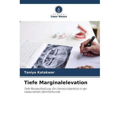 Tiefe Marginalelevation, Taschenbuch von Taniya Katakwar, Verlag Unser Wissen, 978-620-9-81009-1