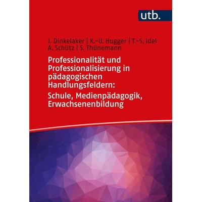 Professionalität und Professionalisierung in pädagogischen Handlungsfeldern: Schule, Medienpädagogik, Erwachsenenbildung, Taschenbuch von Jörg
