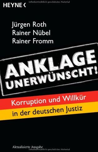 Jürgen Roth - Anklage unerwünscht!: Korruption und Willkür in der deutschen Justiz - Preis vom 17.10.2026 19:25:27 h