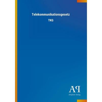Telekommunikationsgesetz, Taschenbuch von Antiphon Verlag, Antiphon, 978-3-7314-0866-6