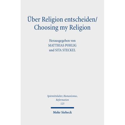 Über Religion entscheiden/Choosing my Religion, Gebundene Ausgabe von , Mohr Siebeck, 978-3-16-160273-3