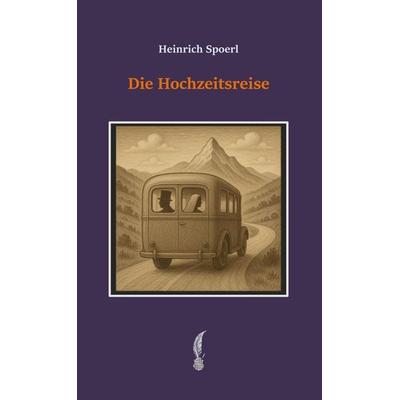 Die Hochzeitsreise, Gebundene Ausgabe von Heinrich Spoerl, BoD – Books on Demand, 978-3-695-12676-7