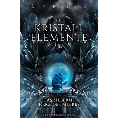Die Kristallelemente (Band 1), Taschenbuch von B. E. Pfeiffer, Sternensand Verlag, 978-3-03896-115-4