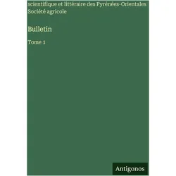 Bulletin, Belletristik von scientifique et littéraire des Pyrénées-Orientales Société agricole, scientifique et littéraire des Pyrénées-Orientales, Société agricole