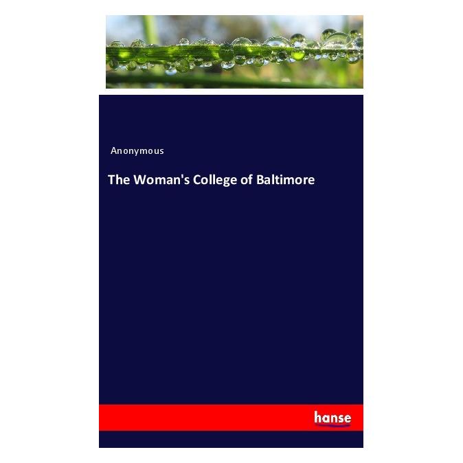 Hansebooks The Woman's College of Baltimore (Englisch, Softcover, Anonymous) (55990144)