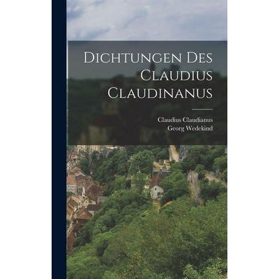 Dichtungen des Claudius Claudinanus, Gebundene Ausgabe von Claudius Claudianus,Georg Wedekind, Legare Street Press, 978-1-01-588423-6