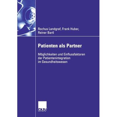 Patienten als Partner, Taschenbuch von Rochus Landgraf,Frank Huber,Reiner Bartl, Deutscher Universitätsverlag, 978-3-8350-0573-0