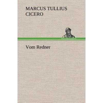 Vom Redner, Gebundene Ausgabe von Marcus Tullius Cicero, Tredition, 978-3-8472-4535-3