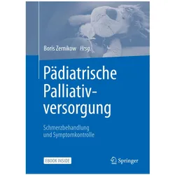 Pädiatrische Palliativversorgung – Schmerzbehandlung und Symptomkontrolle, Fachbücher von Boris Zernikow
