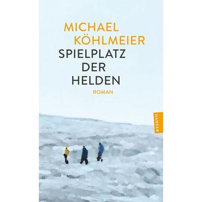 Spielplatz der Helden, Taschenbuch von Michael Köhlmeier, Hanser Taschenbuch, 978-3-446-28895-9
