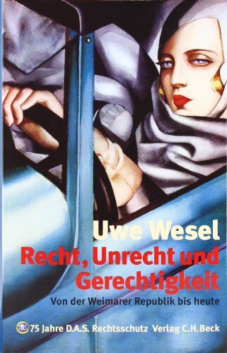 Uwe Wesel - Recht, Unrecht, Gerechtigkeit: Von der Weimarer Republik bis heute. 75 Jahre D.A.S. Rechtsschutz - Preis vom 30.09.2026 09:01:18 h