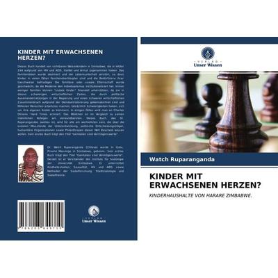 Kinder mit Erwachsenen Herzen?, Taschenbuch von Watch Ruparanganda, Verlag Unser Wissen, 978-620-3-64971-0