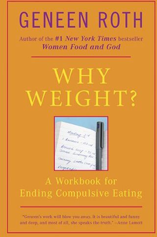 Geneen Roth - Why Weight?: A Workbook for Ending Compulsive Eating: A Guide to Ending Compulsive Eating (Plume) - Preis vom 09.10.2026 07:28:09 h