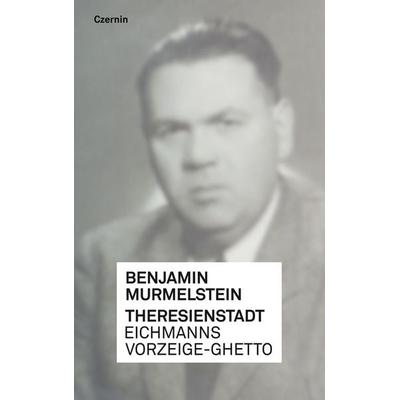 Theresienstadt, Gebundene Ausgabe von Benjamin Murmelstein, Czernin, 978-3-7076-0510-5