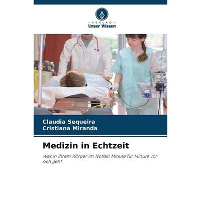 Medizin in Echtzeit, Taschenbuch von Claudia Sequeira,Cristiana Miranda, Verlag Unser Wissen, 978-620-9-46851-3