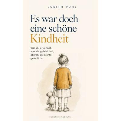 Es war doch eine schöne Kindheit, Taschenbuch von Judith Pohl, Nikolas Haag, 978-3-9828675-5-7