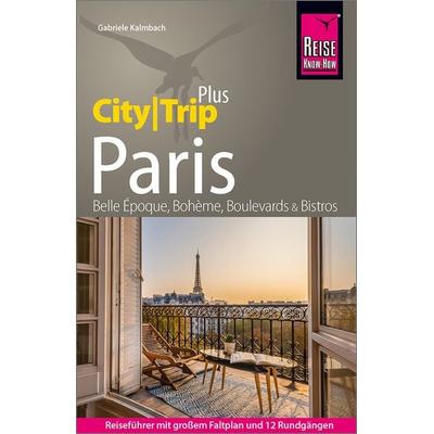 Reise Know-How Reiseführer Paris (CityTrip PLUS), Taschenbuch von Gabriele Kalmbach, Reise Know-How Verlag Peter Rump GmbH, 978-3-8317-3793-2