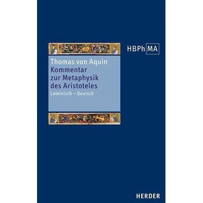 Kommentar zur Metaphysik des Aristoteles, Gebundene Ausgabe von Thomas Aquin, Herder, 978-3-451-38850-7