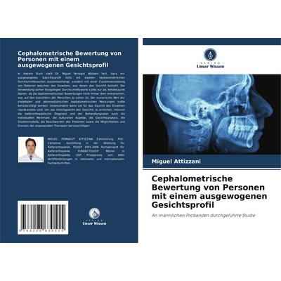 Cephalometrische Bewertung von Personen mit einem ausgewogenen Gesichtsprofil, Taschenbuch von Miguel Attizzani, Verlag Unser Wissen,