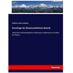 Grundzüge der Wissenschaftlichen Botanik, Fachbücher von Matthias Jakob Schleiden