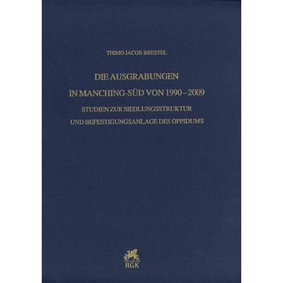 Die Ausgrabungen in Manching-Süd von 1990–2009, Gebundene Ausgabe von Thimo Jacob Brestel, Reichert, L, 978-3-95490-299-6