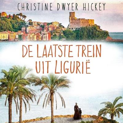 De laatste trein uit Ligurie - Christine Dwyer Hickey, Audio, 9789463631549