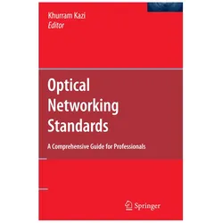 Optical Networking Standards: A Comprehensive Guide for Professionals, Fachbücher von Khurram Kazi