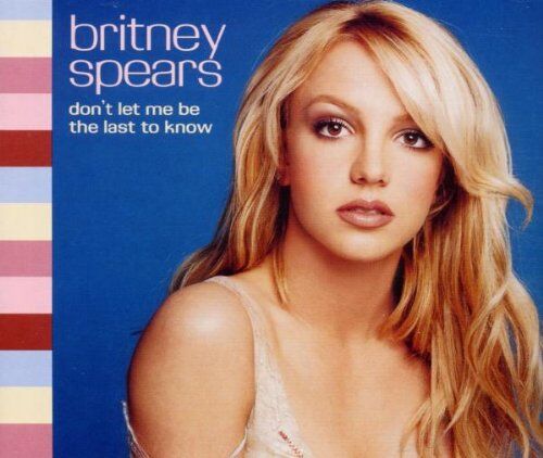 Britney Spears - Don'T Let Me Be the Last to Kn - Preis vom 17.10.2026 19:25:27 h
