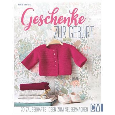 Geschenke zur Geburt, Taschenbuch von Anne Ventura, Christophorus, 978-3-8410-6610-7