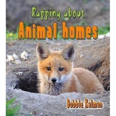 Rapping about Animal Homes, Gebundene Ausgabe von Bobbie Kalman, Crabtree, 978-0-7787-2793-4