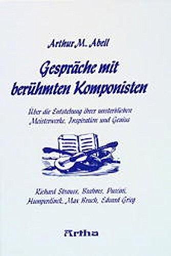 Arthur Abell - Gespräche mit berühmten Komponisten: Über die Entstehung ihrer unsterblichen Meisterwerke, Inspiration und Genius - Preis vom 16.10.2026 11:41:07 h