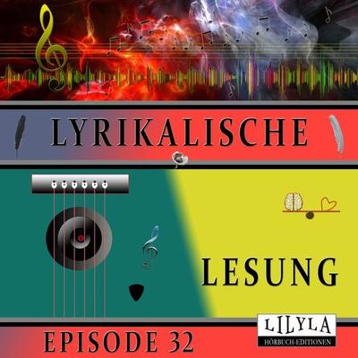 Lyrikalische Lesung Episode 32 - Various, Audio, 9783988524003