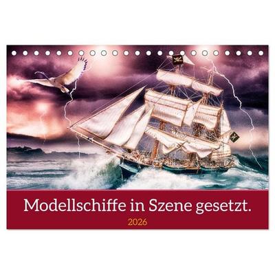 Modellschiffe in Szene gesetzt. (Tischkalender 2026 DIN A5 quer), CALVENDO Monatskalender