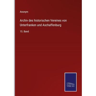 Archiv des historischen Vereines von Unterfranken und Aschaffenburg, Gebundene Ausgabe von Anonym, Outlook, 978-3-375-07371-8
