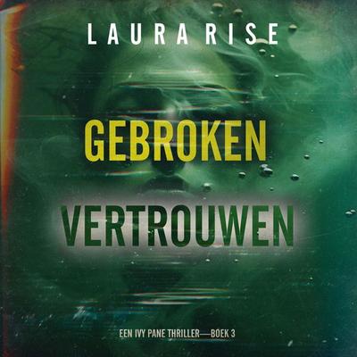 Gebroken Vertrouwen (Een Ivy Pane Thriller—Boek 3) - Laura Rise, Audio, 9798261404965
