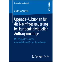 Upgrade-Auktionen für die Nachfragesteuerung bei kundenindividueller Auftragsmontage, Fachbücher von Andreas Matzke