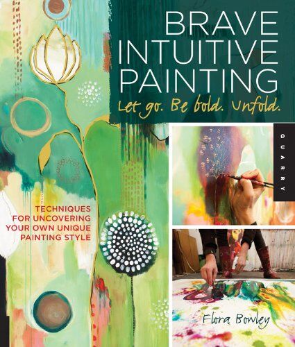Bowley, Flora S. - Brave Intuitive Painting-Let Go, Be Bold, Unfold! - Preis vom 09.10.2026 07:28:09 h