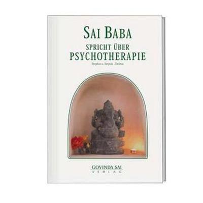 Sai Baba spricht über Psychotherapie, Taschenbuch von Stephan Stepski-Doliwa,Sai Baba, Doliwa Sai Verlag, 978-3-930889-10-5