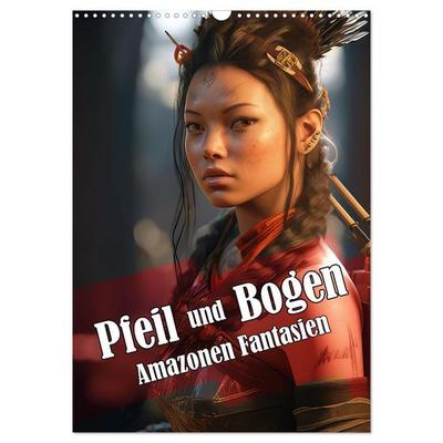 Pfeil und Bogen Amazonen Fantasien (Wandkalender 2026 DIN A3 hoch), CALVENDO Monatskalender