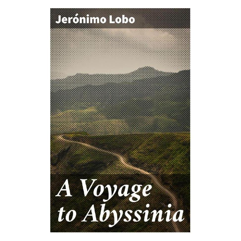 Good Press A Voyage to Abyssinia (Softcover, Jerónimo Lobo) (56933690)