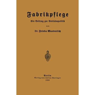 Fabrikpflege, Taschenbuch von Frieda Wunderlich, Springer Berlin, 978-3-642-47326-5